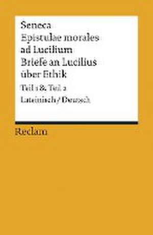 Epistulae morales ad Lucilium / Briefe an Lucilius über Ethik de Seneca