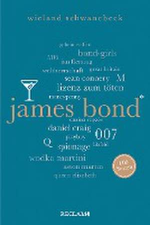 James Bond. 100 Seiten de Wieland Schwanebeck