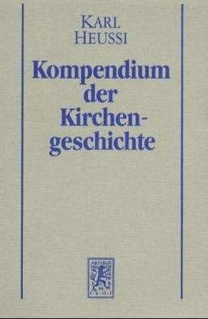 Kompendium Der Kirchengeschichte: Ein Losungsversuch de Karl Heussi