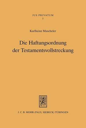 Die Haftungsordnung Der Testamentsvollstreckung: Naturrecht Und Rechtspositivismus in Der Auseinandersetzung Zwischen Herrmann Cohen, Rudolf Stamm de Karlheinz Muscheler