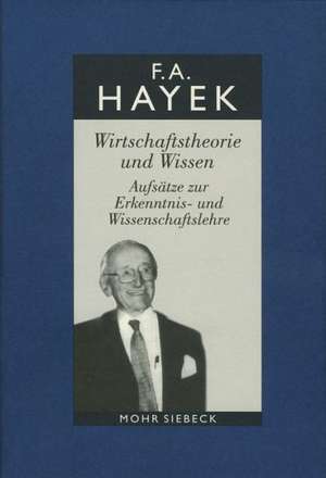 Friedrich A. Von Hayek: Wirtschaftstheorie Und Wissen. Aufsatze Zur Erkenntnis- Und de Friedrich A. Von Hayek