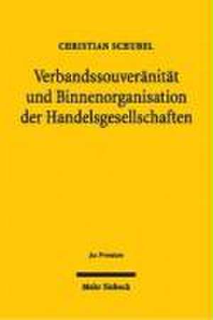 Verbandssouveranitat Und Binnenorganisation Der Handelsgesellschaften: Zur Besonderen Bedeutung Der Religionsverfassungsrechtlichen Garantien Im Lichte D de Christian Schubel