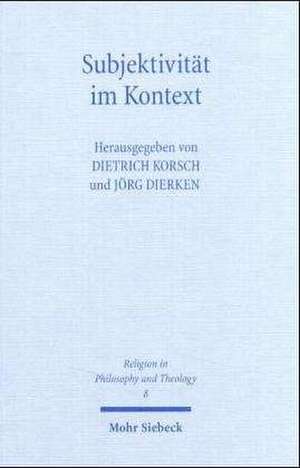 Subjektivitat Im Kontext: Erkundungen Im Gesprach Mit Dieter Henrich de Dietrich Korsch