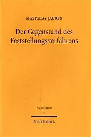 Der Gegenstand Des Feststellungsverfahrens: Rechtsverhaltnis Und Rechtliches Interesse Bei Feststellungsstreitigkeiten VOR Zivil- Und Arbeitsgerichten de Matthias Jacobs