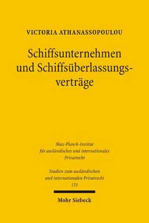 Schiffsunternehmen Und Schiffsuberlassungsvertrage: Private Freiheit Und Staatliche Ordnung de Victoria Athanassopoulou