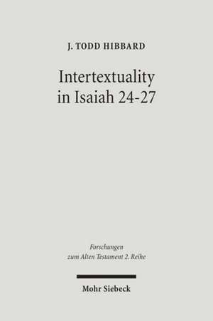 Intertextuality in Isaiah 24-27 de J. Todd Hibbard