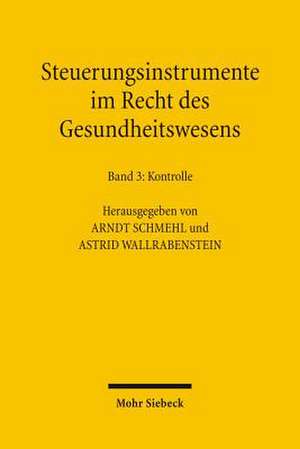 Steuerungsinstrumente Im Recht Des Gesundheitswesens: Kontrolle de Arndt Schmehl