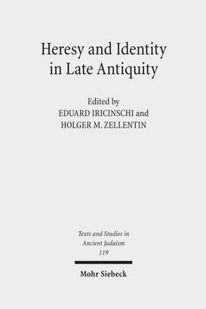 Heresy and Identity in Late Antiquity de Eduard Iricinschi