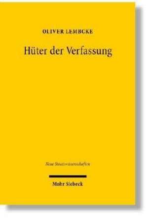 Huter Der Verfassung: Eine Institutionentheoretische Studie Zur Autoritat Des Bundesverfassungsgerichts de Oliver Lembcke