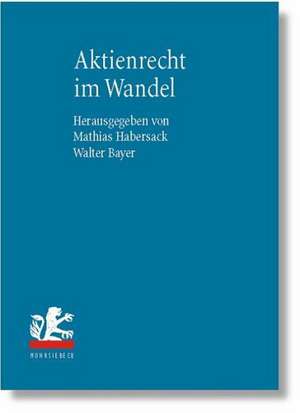 Aktienrecht Im Wandel: Grundsatzfragen Des Aktienrechts de Mathias Habersack