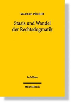 Stasis und Wandel der Rechtsdogmatik de Markus Pöcker