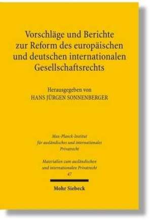 Vorschläge und Berichte zur Reform des europäischen und deutschen internationalen Gesellschaftsrechts de Hans Jürgen Sonnenberger