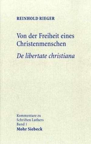 Von Der Freiheit Eines Christenmenschen / de Libertate Christiana: Studien Zu Psalm 22 Und Verwandten Texten de Reinhold Rieger