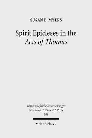 Spirit Epicleses in the Acts of Thomas de Susan E. Myers