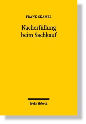 Nacherfullung Beim Sachkauf: Zum Inhalt Von Nachbesserung Und Ersatzlieferung Sowie Deren Abgrenzung Vom Schadensersatz de Frank Skamel