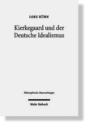 Kierkegaard Und Der Deutsche Idealismus: Konstellationen Des Ubergangs de Lore Hühn