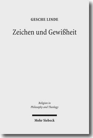 Zeichen Und Gewissheit: Semiotische Entfaltung Eines Protestantisch-Theologischen Begriffs de Gesche Linde