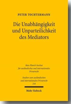 Die Unabhängigkeit und Unparteilichkeit des Mediators de Peter Tochtermann