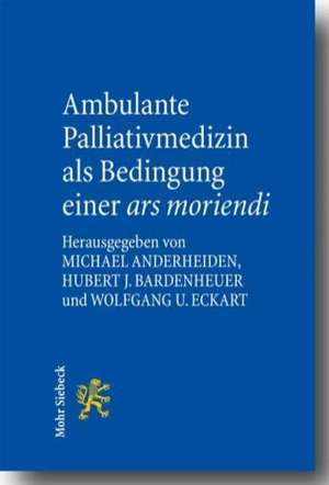 Ambulante Palliativmedizin ALS Bedingung Einer Ars Moriendi: Bildende Kunst, Architektur, Design Und Fotografie Im Deutschen Und Internationalen Recht de Michael Anderheiden