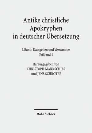 Antike Christliche Apokryphen in Deutscher Ubersetzung: Evangelien Und Verwandtes 7. Auflage Der Von Edgar Hennecke Begrun de Christoph Markschies