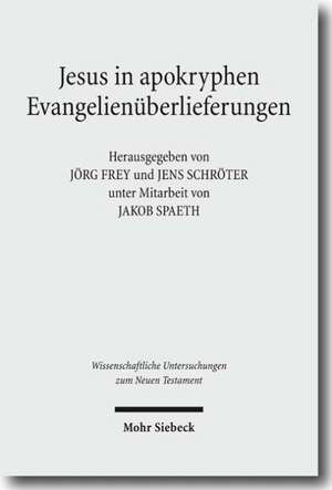 Jesus in apokryphen Evangelienüberlieferungen de Jörg Frey