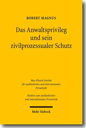 Das Anwaltsprivileg und sein zivilprozessualer Schutz de Robert Magnus