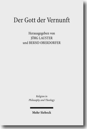 Der Gott Der Vernunft: Protestantismus Und Vernunftiger Gottesgedanke de Jörg Lauster