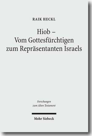 Hiob - Vom Gottesfürchtigen zum Repräsentanten Israels de Raik Heckl