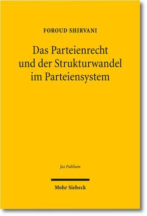 Das Parteienrecht und der Strukturwandel im Parteiensystem de Foroud Shirvani