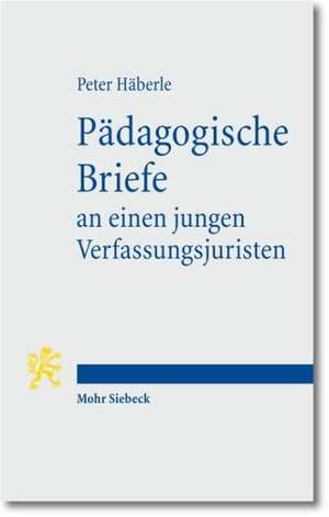 Padagogische Briefe an Einen Jungen Verfassungsjuristen: Die Karriere Des Giovanni Di Castiglione (CA. 1413-1460) de Peter Häberle