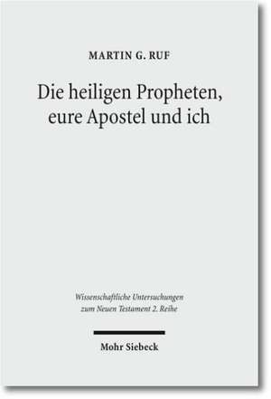 Die heiligen Propheten, eure Apostel und ich de Martin G. Ruf