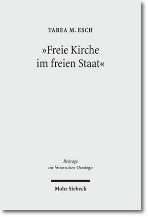 "Freie Kirche im freien Staat" de Tabea M. Esch