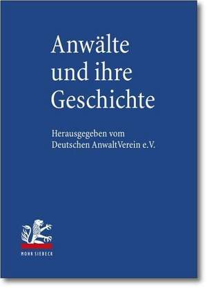 Anwalte Und Ihre Geschichte: Zum 140. Grundungsjahr Des Deutschen Anwaltvereins