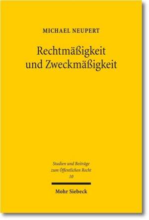 Rechtmassigkeit Und Zweckmassigkeit: Das Rahmen-Bild-Modell Der Verwaltungsgerichtlichen Kontrolldichte Bei Der Eingriffsverwaltung de Michael Neupert