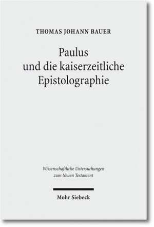 Paulus und die kaiserzeitliche Epistolographie de Thomas J. Bauer