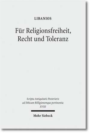 Fur Religionsfreiheit, Recht Und Toleranz: Libanios' Rede Fur Den Erhalt Der Heidnischen Tempel de Heinz-Günther Nesselrath