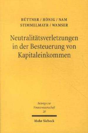 Neutralitätsverletzungen in der Besteuerung von Kapitaleinkommen und deren Wachstumswirkungen de Thiess Büttner