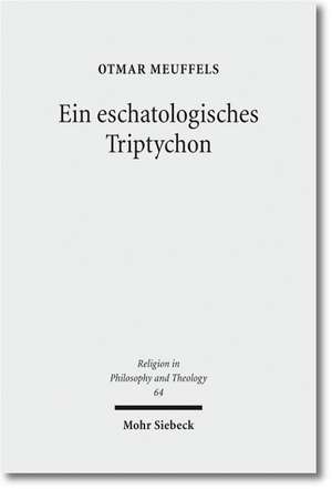 Ein Eschatologisches Triptychon: Das Leben Angesichts Des Todes in Christlicher Hoffnung de Otmar Meuffels