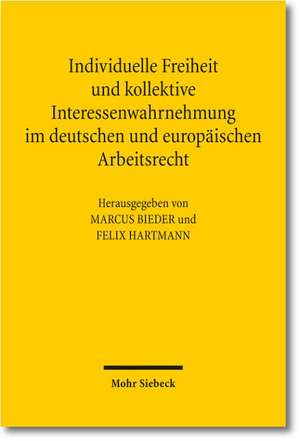 Individuelle Freiheit Und Kollektive Interessenwahrnehmung Im Deutschen Und Europaischen Arbeitsrecht: Assistententagung Im Arbeitsrecht 2011 in Osnab de Marcus Bieder