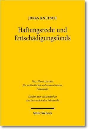 Haftungsrecht Und Entschadigungsfonds: Eine Untersuchung Zum Deutschen Und Franzosischen Recht de Jonas Knetsch