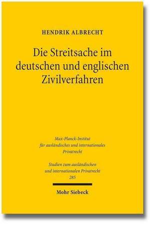 Die Streitsache im deutschen und englischen Zivilverfahren de Hendrik Albrecht