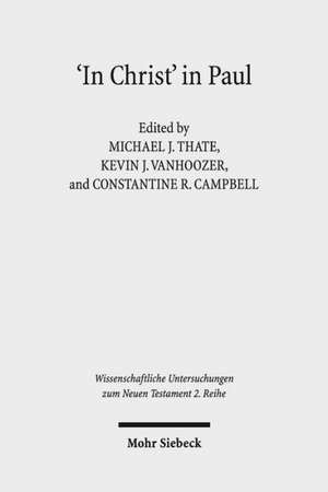 'In Christ' in Paul: Explorations in Paul's Theology of Union and Participation de Constantine R. Campbell