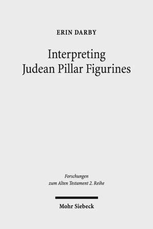 Interpreting Judean Pillar Figurines de Erin Darby