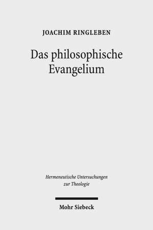 Das Philosophische Evangelium: Theologische Auslegung Des Johannesevangeliums Im Horizont Des Sprachdenkens de Joachim Ringleben