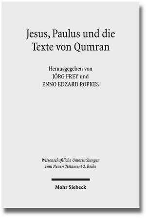 Jesus, Paulus Und Die Texte Von Qumran: Essays on the Dead Sea Scrolls de Jörg Frey