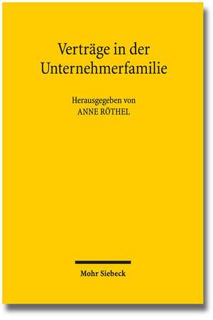 Vertrage in Der Unternehmerfamilie: Privatautonomie in Nahebeziehungen de Anne Röthel