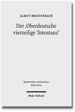 Der 'Oberdeutsche Vierzeilige Totentanz': Formen Seiner Rezeption Und Aneignung in Handschrift Und Blockdruck de Almut Breitenbach