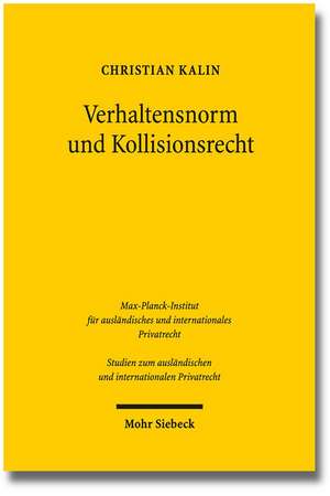 Verhaltensnorm Und Kollisionsrecht: Eine Studie Zu Den Rechtsgeschaftlichen Auswirkungen Der Korruption Im Internationalen Rechtsverkehr de Christian Kalin