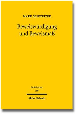 Beweiswurdigung Und Beweismass: Rationalitat Und Intuition de Mark Schweizer