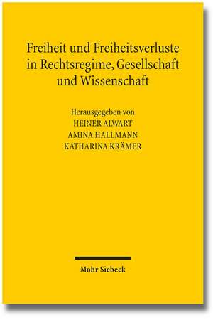 Freiheit Und Freiheitsverluste in Rechtsregime, Gesellschaft Und Wissenschaft: Zur Erhebung Und Verwertung Von Beweisen Aus Informationstechnischen Systemen de Heiner Alwart